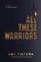 Amy Tintera: All These Warriors, Buch