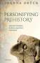 Joanna Brück: Personifying Prehistory: Relational Ontologies in Bronze Age Britain and Ireland, Buch