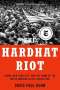 David Paul Kuhn: The Hardhat Riot: Nixon, New York City, and the Dawn of the White Working-Class Revolution, Buch