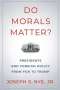 Joseph S. Nye: Do Morals Matter?: Presidents and Foreign Policy from FDR to Trump, Buch