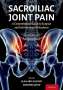 Alaa Abd-Elsayed: Sacroiliac Joint Pain: A Comprehensive Guide to Interventional and Surgical Procedures, Buch