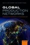 Neil M. Coe: Global Production Networks: Theorizing Economic Development in an Interconnected World, Buch