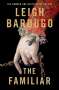 Leigh Bardugo: The Familiar, Buch