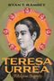 "RYAN T. RAMSEY" oben, "TERESA URREA" groß in der Mitte, "A Religious Biography" darunter. Stilisiertes Porträt mit Rosen., Buch