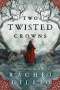 Rachel Gillig: Two Twisted Crowns, Buch