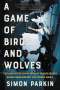 Simon Parkin: A Game of Birds and Wolves, Buch