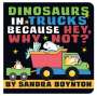 Sandra Boynton: Dinosaurs in Trucks Because Hey, Why Not?, Buch
