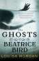 Louisa Morgan: The Ghosts of Beatrice Bird, Buch