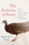 Richard O. Prum: The Evolution of Beauty: How Darwin's Forgotten Theory of Mate Choice Shapes the Animal World - And Us, Buch