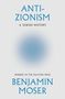 "ANTI-ZIONISM: A Jewish History" und "Benjamin Moser". Ein blauer Verlauf in der Mitte., Buch
