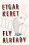 Etgar Keret: Fly Already, Buch