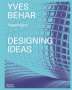 Yves Béhar: Yves Béhar: Designing Ideas, Buch