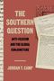 „THE SOUTHERN QUESTION: ANTI-FASCISM AND THE GLOBAL CONJUNCTURE“ von Jordan T. Camp. Schreibhefte im Hintergrund.
