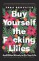 Tara Schuster: Buy Yourself the F*cking Lilies, Buch