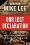 Mike Lee: Our Lost Declaration: America's Fight Against Tyranny from King George to the Deep State, Buch