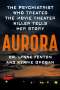 Lynne Fenton: Aurora: The Psychiatrist Who Treated the Movie Theater Killer Tells Her Story, Buch