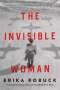 Erika Robuck: The Invisible Woman: A WWII Novel, Buch