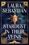 Laura Sebastian: Stardust in Their Veins: Castles in Their Bones #2, Buch