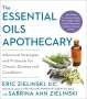 Eric Zielinski: The Essential Oils Apothecary: Advanced Strategies and Protocols for Chronic Disease and Conditions, Buch