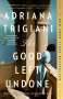 Adriana Trigiani: The Good Left Undone, Buch