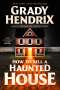 Grady Hendrix: How to Sell a Haunted House, Buch