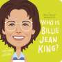 Lisbeth Kaiser: Who Is Billie Jean King?: A Who Was? Board Book, Buch