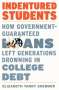 Elizabeth Tandy Shermer: Indentured Students: How Government-Guaranteed Loans Left Generations Drowning in College Debt, Buch