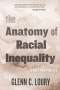 Glenn C. Loury: The Anatomy of Racial Inequality: With a New Preface, Buch