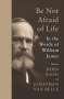 William James: Be Not Afraid of Life, Buch
