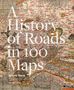 „The History of Roads in 100 Maps“ steht fett auf einer alten Landkarte. Links ein roter Buchrücken.