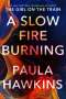 Paula Hawkins: A Slow Fire Burning, Buch