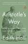 Edith Hall: Aristotle's Way: How Ancient Wisdom Can Change Your Life, Buch