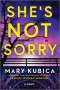 Mary Kubica: She's Not Sorry, Buch