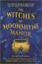 Bianca Marais: The Witches of Moonshyne Manor, Buch