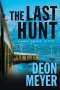 Deon Meyer: The Last Hunt: A Benny Griessel Novel, Buch