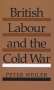 Peter Weiler: British Labour and the Cold War, Buch