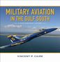 Vincent P Caire: Military Aviation in the Gulf South, Buch