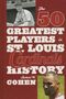 Robert W Cohen: The 50 Greatest Players in St. Louis Cardinals History, Buch