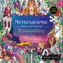 "MYTHOGRAPHIC: COLOR AND DISCOVER ROMANTASY" auf einem farbenfrohen Umschlag mit Elfe, Einhorn und Drache., Buch