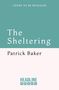 Text oben: "COVER TO BE REVEALED", darunter der Titel "The Sheltering" von Patrick Baker. Unten: "HEADLINE PRESS". Schlichtes Design., Buch