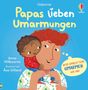 „Papas lieben Umarmungen“ von Anna Milbourne, illustriert von Åsa Gilland. Kind umarmt lächelnden Vater., Buch
