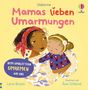 Text: "Usborne. Mamas lieben Umarmungen. Beim Umblättern umarmen wir uns. Lara Bryan. Illustriert von Åsa Gilland."  
Illustration: Eine Mutter umarmt ein lächelndes Kind., Buch