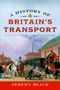 „A History of Britain's Transport“ steht oben, „Jeremy Black“ unten. Szene mit Pferden und einer Dampflok in historischer Umgebung.