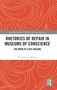 "Rhetorics of Repair in Museums of Conscience" von M. Elizabeth Weiser, rotes abstraktes Muster, Routledge-Logo., Buch