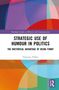 „Strategic Use of Humour in Politics: The Rhetorical Advantage of Being Funny“ von Viktorija Völker. Bunte geometrische Formen., Buch