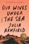 Julia Armfield: Our Wives Under the Sea, Buch