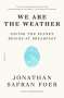 Jonathan Safran Foer: We Are the Weather: Saving the Planet Begins at Breakfast, Buch
