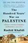 Rashid Khalidi: The Hundred Years' War on Palestine, Buch