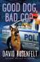 David Rosenfelt: Good Dog, Bad Cop: A K Team Novel, Buch