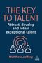 "The Key to Talent: Attract, develop and retain exceptional talent. Matthew Jeffery." Illustration: Drei Figuren mit Kreisen., Buch
